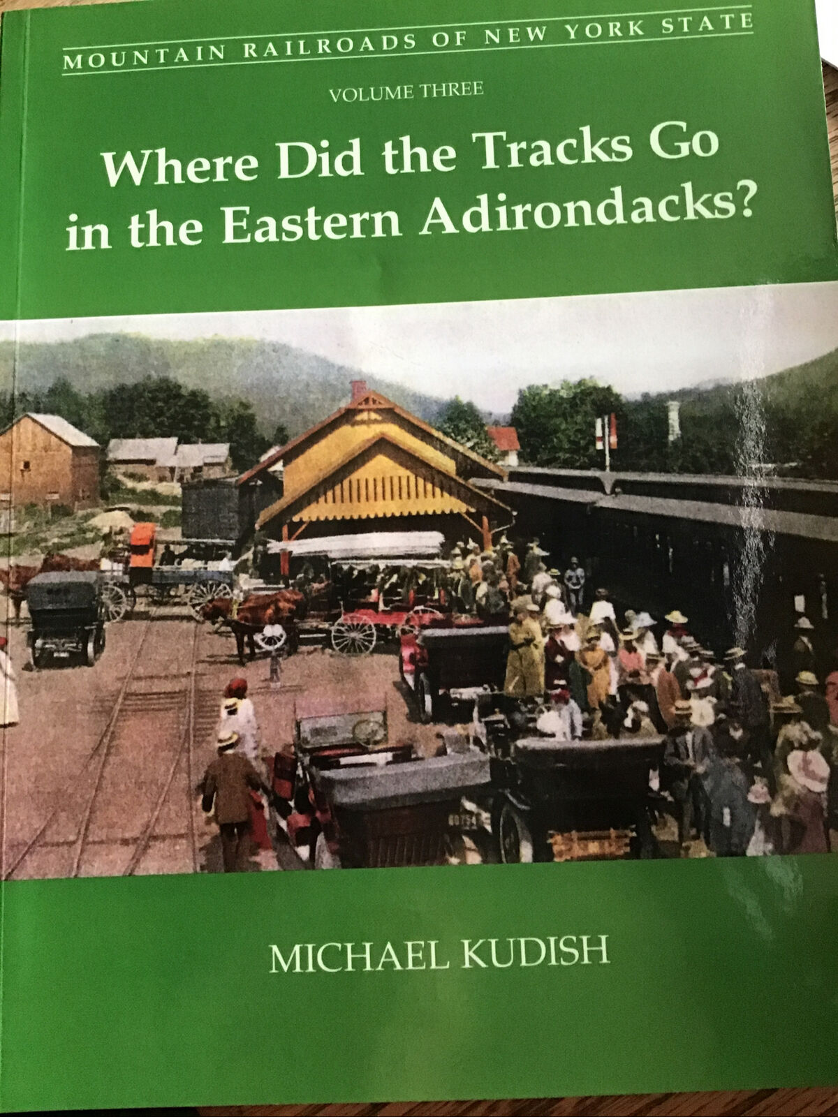 Where Did The Tracks Go In The Eastern Adirondacks?  Michael Kudish Softcover