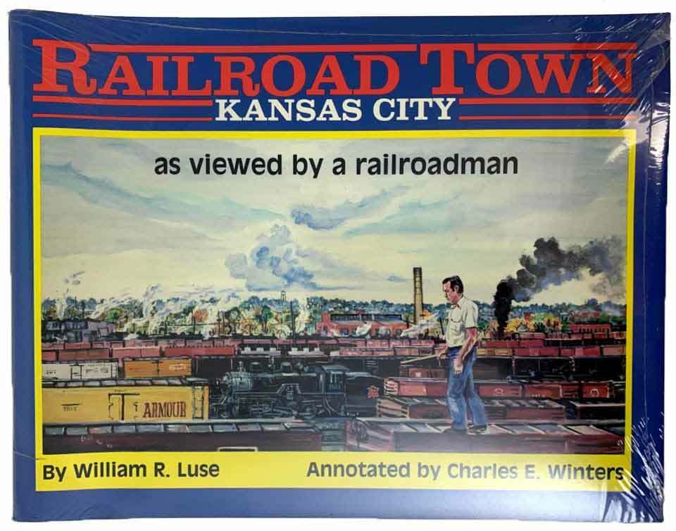 Railroad Town Kansas City Softcover Paperback History William R Luse C Winters