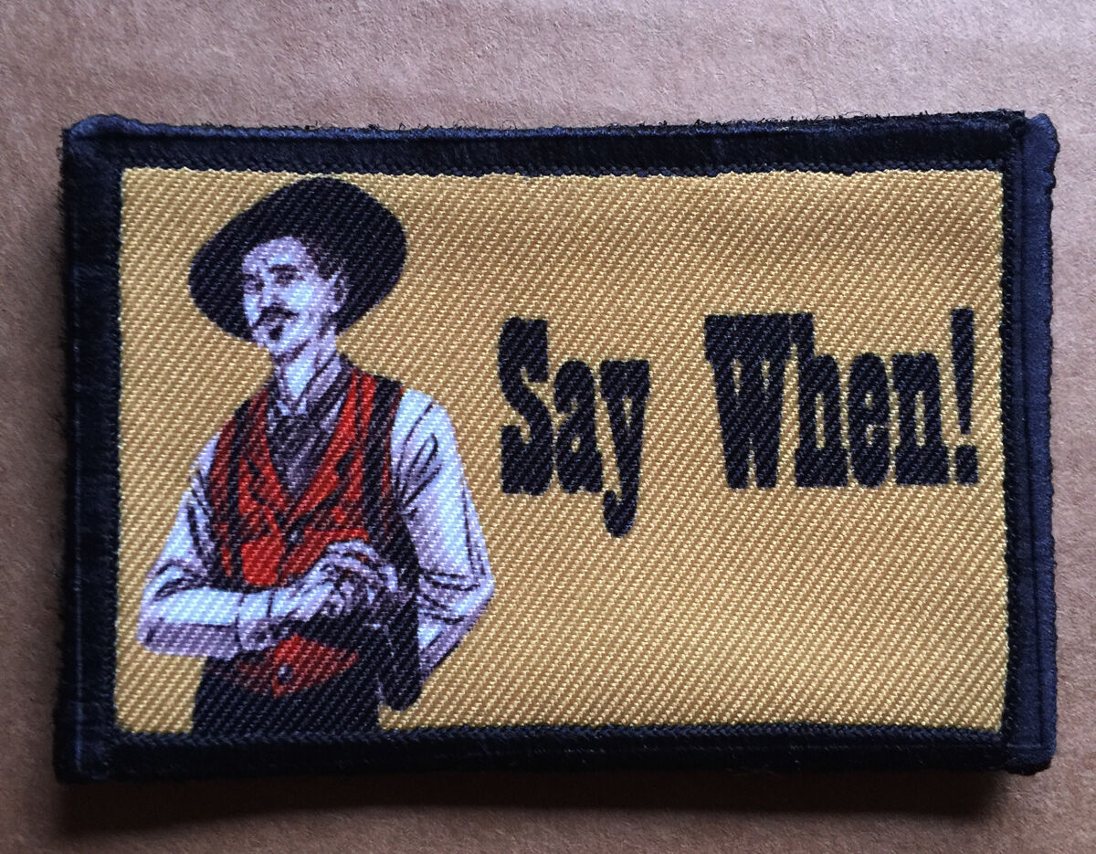 "say When" Morale Patch Tombstone Tactical Army Hook Military Usa Badge Flag
